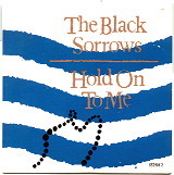 The Black Sorrows - Hold On To Me